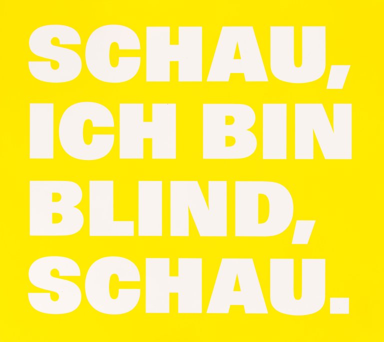 Auf diesem Bild ist das folgende Kunstwerk zu sehen: Rémy Zaugg. „SCHAU,/ICH BIN/BLIND,/SCHAU., (jaune/blanc)“. 1997.