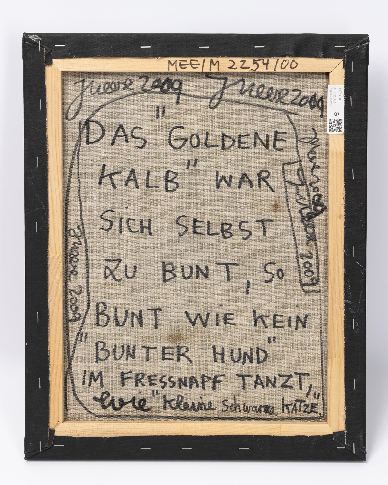 Auf diesem Bild ist das folgende Kunstwerk zu sehen: Jonathan Meese. „DAS „GOLDENE KALB“ WAR SICH SELBST ZU BUNT, SO BUNT WIE KEIN „BUNTER HUND“ IM FRESSNAPF TANZT, wie „kleine schwarze KATZE“. 2009.